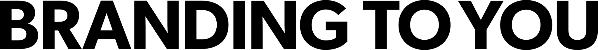 BRANDING TO YOU